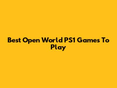 Best Open World PS1 Games To Play