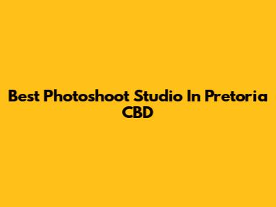 Best Photoshoot Studio In Pretoria CBD