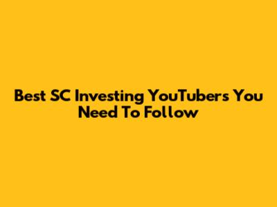 Best SC Investing YouTubers You Need To Follow