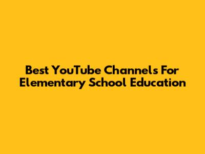 Best YouTube Channels For Elementary School Education