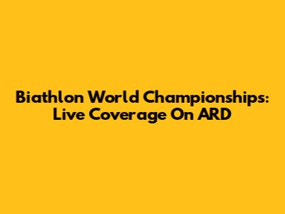 Biathlon World Championships: Live Coverage On ARD