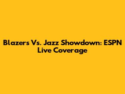 Blazers Vs. Jazz Showdown: ESPN Live Coverage