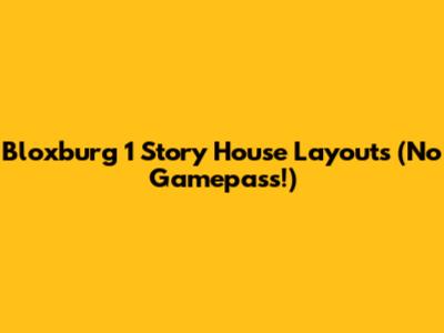 Bloxburg 1 Story House Layouts (No Gamepass!)