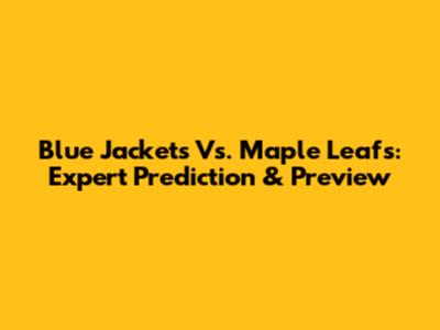 Blue Jackets Vs. Maple Leafs: Expert Prediction & Preview