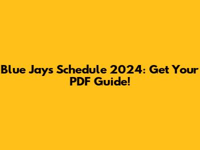 Blue Jays Schedule 2024: Get Your PDF Guide!