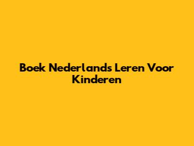 Boek Nederlands Leren Voor Kinderen