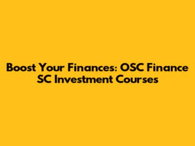 Boost Your Finances: OSC Finance SC Investment Courses