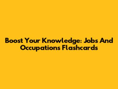 Boost Your Knowledge: Jobs And Occupations Flashcards