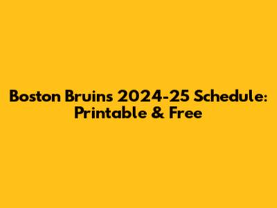 Boston Bruins 2024-25 Schedule: Printable & Free