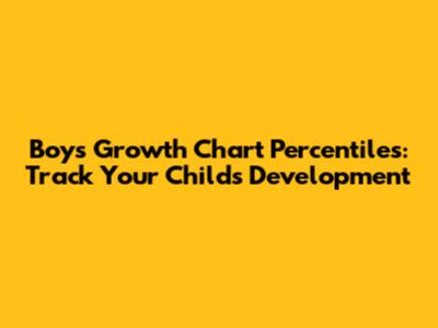 Boy's Growth Chart Percentiles: Track Your Child's Development
