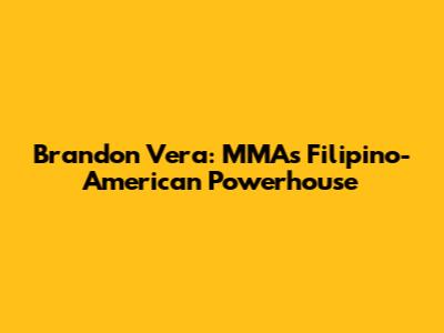 Brandon Vera: MMA's Filipino-American Powerhouse