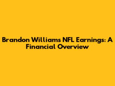 Brandon Williams' NFL Earnings: A Financial Overview