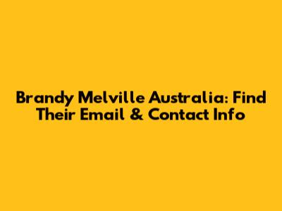 Brandy Melville Australia: Find Their Email & Contact Info