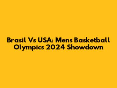 Brasil Vs USA: Men's Basketball Olympics 2024 Showdown