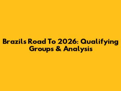 Brazil's Road To 2026: Qualifying Groups & Analysis