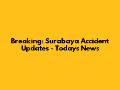 Breaking: Surabaya Accident Updates - Today's News