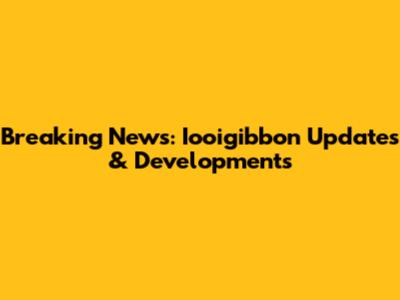 Breaking News: Iooigibbon Updates & Developments