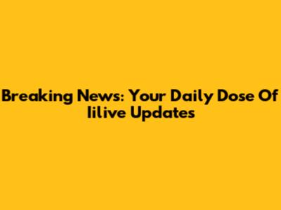 Breaking News: Your Daily Dose Of Iilive Updates