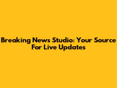 Breaking News Studio: Your Source For Live Updates