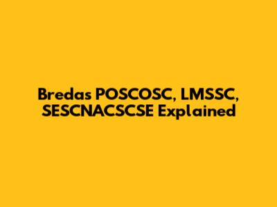 Breda's POSCOSC, LMSSC, SESCNACSCSE Explained