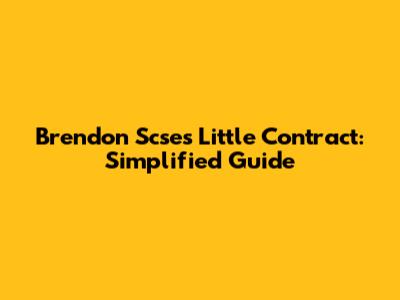 Brendon Scse's Little Contract: Simplified Guide