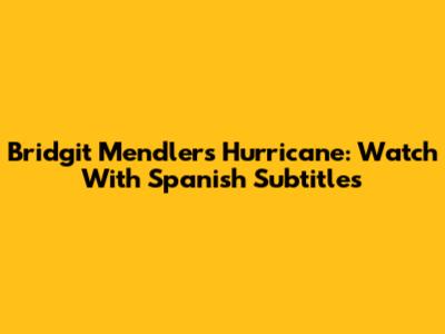 Bridgit Mendler's Hurricane: Watch With Spanish Subtitles