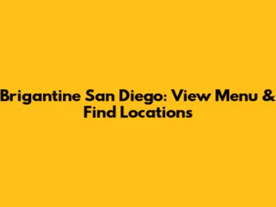 Brigantine San Diego: View Menu & Find Locations