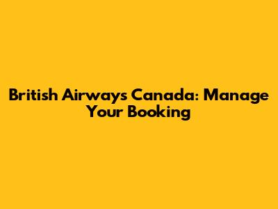British Airways Canada: Manage Your Booking