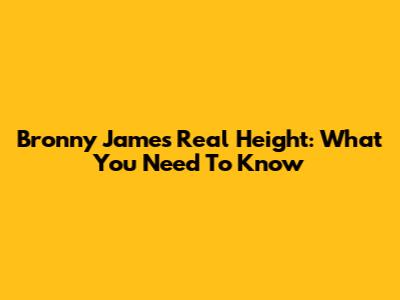 Bronny James' Real Height: What You Need To Know