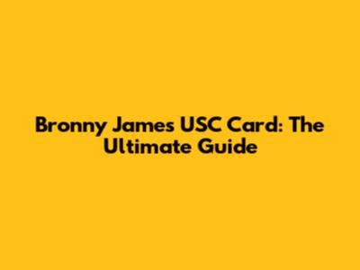 Bronny James USC Card: The Ultimate Guide