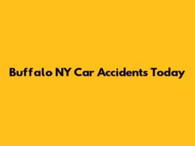 Buffalo NY Car Accidents Today