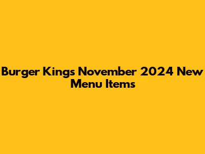 Burger King's November 2024 New Menu Items