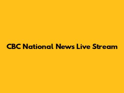 CBC National News Live Stream