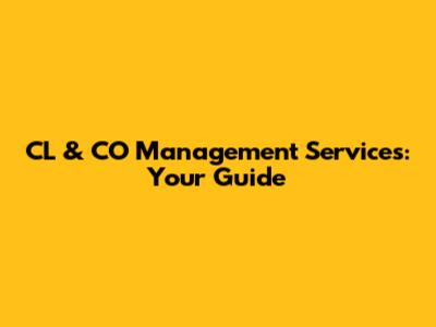 CL & CO Management Services: Your Guide