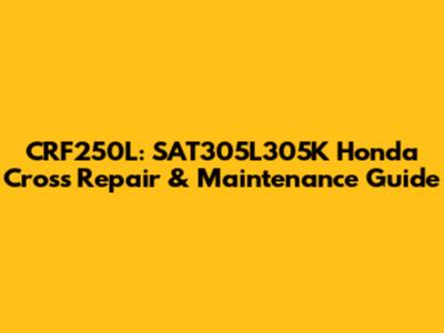 CRF250L: SAT305L305K Honda Cross Repair & Maintenance Guide
