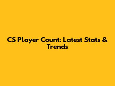 CS Player Count: Latest Stats & Trends