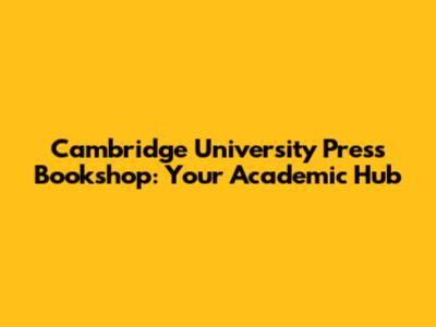 Cambridge University Press Bookshop: Your Academic Hub