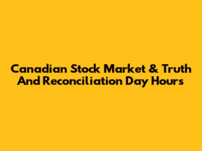 Canadian Stock Market & Truth And Reconciliation Day Hours