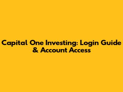 Capital One Investing: Login Guide & Account Access