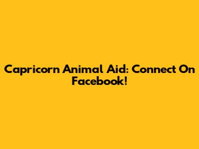 Capricorn Animal Aid: Connect On Facebook!