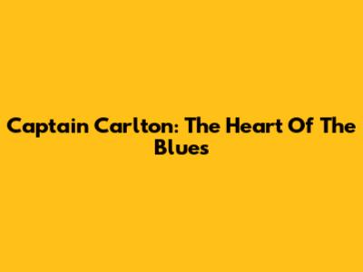 Captain Carlton: The Heart Of The Blues