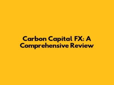 Carbon Capital FX: A Comprehensive Review