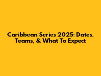 Caribbean Series 2025: Dates, Teams, & What To Expect