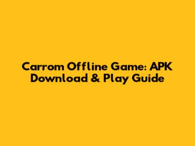 Carrom Offline Game: APK Download & Play Guide