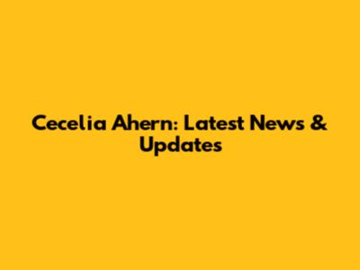 Cecelia Ahern: Latest News & Updates
