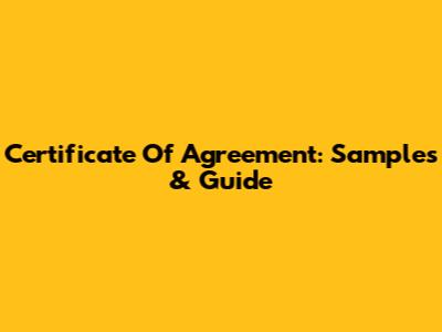 Certificate Of Agreement: Samples & Guide