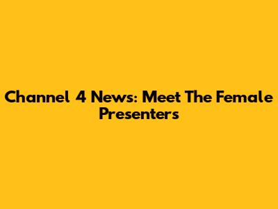 Channel 4 News: Meet The Female Presenters