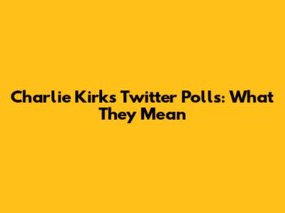 Charlie Kirk's Twitter Polls: What They Mean