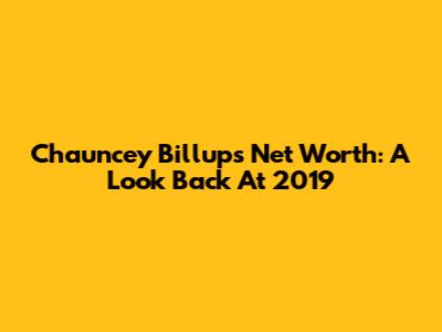 Chauncey Billups' Net Worth: A Look Back At 2019