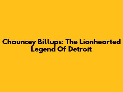 Chauncey Billups: The Lionhearted Legend Of Detroit